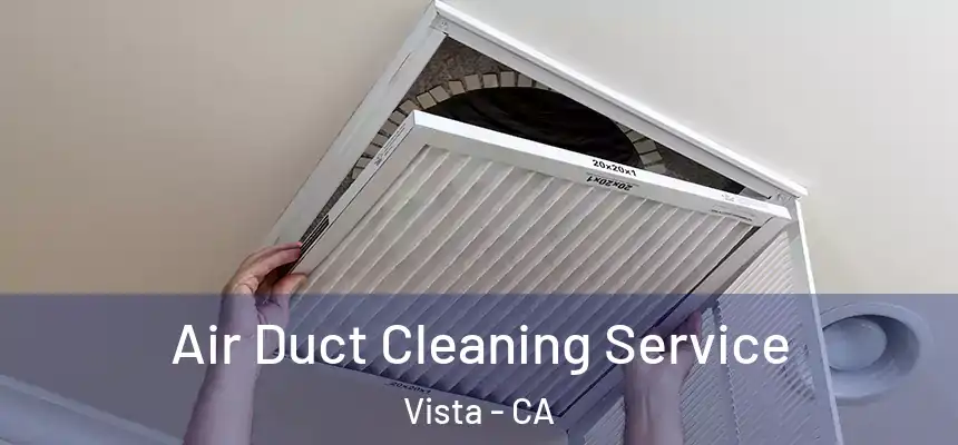 Air Duct Cleaning Service Vista - CA