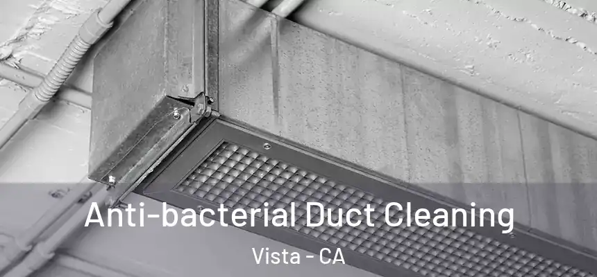  Anti-bacterial Duct Cleaning Vista - CA