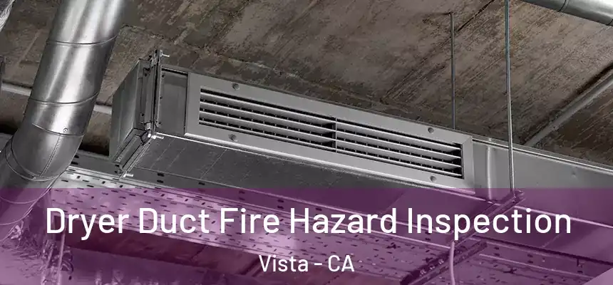 Dryer Duct Fire Hazard Inspection Vista - CA