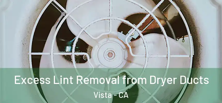 Excess Lint Removal from Dryer Ducts Vista - CA