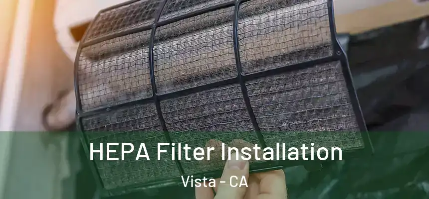 HEPA Filter Installation Vista - CA
