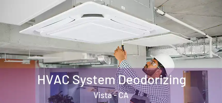 HVAC System Deodorizing Vista - CA