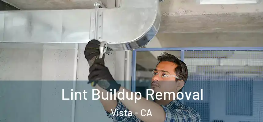 Lint Buildup Removal Vista - CA