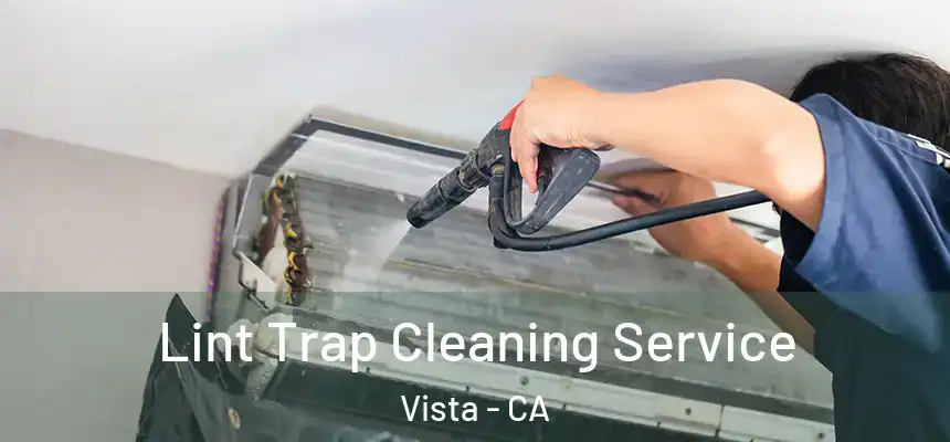 Lint Trap Cleaning Service Vista - CA