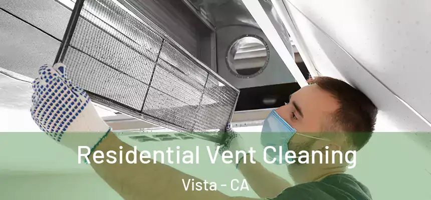 Residential Vent Cleaning Vista - CA